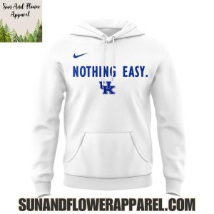 Kentucky Wildcats Men’s Basketball 2025 Nothing Easy Limited Edition Hoodie