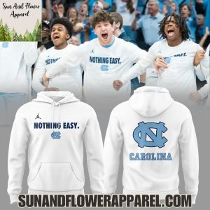 North Carolina Tar Heels Men’s Basketball 2025 Nothing Easy Limited Edition Hoodie