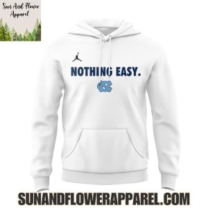 North Carolina Tar Heels Men’s Basketball 2025 Nothing Easy Limited Edition Hoodie